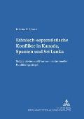 Ethnisch-separatistische Konflikte in Kanada, Spanien und Sri Lanka: Moeglichkeiten und Grenzen institutioneller Konfliktregelungen