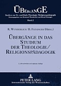 Uebergaenge in das Studium der Theologie/Religionspaedagogik: 2., ueberarbeitete und ergaenzte Auflage