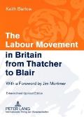 The Labour Movement in Britain from Thatcher to Blair: With a Foreword by Jim Mortimer- Extended and Updated Edition