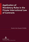 Application of Mandatory Rules in the Private International Law of Contracts: A Critical Analysis of Approaches in Selected Continental and Common Law