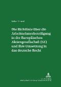 Die Richtlinie ueber die Arbeitnehmerbeteiligung in der Europaeischen Aktiengesellschaft (SE) und ihre Umsetzung in das deutsche Recht