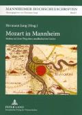 Mozart in Mannheim: Station auf dem Weg eines musikalischen Genies = Mozart in Mannheim