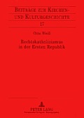 Rechtskatholizismus in der Ersten Republik: Zur Ideenwelt der oesterreichischen Kulturkatholiken 1918-1934