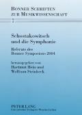 Schostakowitsch und die Symphonie: Referate des Bonner Symposions 2004 = Schostakowitsch Und Die Symphonie