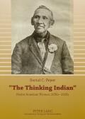The Thinking Indian: Native American Writers, 1850s-1920s
