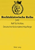Deutsche Kolonialrechtspflege: Strafrecht und Strafmacht in den deutschen Schutzgebieten 1884 bis 1914