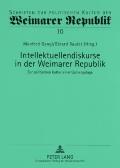 Intellektuellendiskurse in der Weimarer Republik: Zur politischen Kultur einer Gemengelage