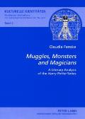 Muggles, Monsters and Magicians: A Literary Analysis of the Harry Potter Series