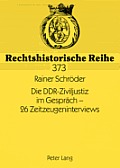 Die DDR-Ziviljustiz im Gespraech - 26 Zeitzeugeninterviews