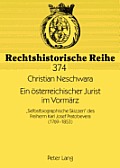 Ein oesterreichischer Jurist im Vormaerz: Selbstbiographische Skizzen des Freiherrn Karl Josef Pratobevera (1769-1853)