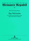 Das Politische: Zur Entstehung der Politikwissenschaft waehrend der Weimarer Republik