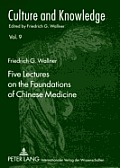 Five Lectures on the Foundations of Chinese Medicine: Copyedited by Florian Schmidsberger