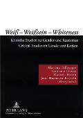 Wei? - Wei?sein - Whiteness: Kritische Studien zu Gender und Rassismus- Critical Studies on Gender and Racism