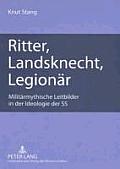 Ritter, Landsknecht, Legionaer: Militaermythische Leitbilder in der Ideologie der SS
