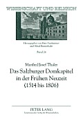 Das Salzburger Domkapitel in der Fr?hen Neuzeit (1514 bis 1806); Verfassung und Zusammensetzung