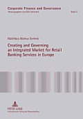 Creating and Governing an Integrated Market for Retail Banking Services in Europe: A Conceptual-Empirical Study of the Role of Regulation in Promoting