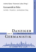 Germanistik in Polen: Geschichte - Perspektiven - interdisziplinaerer Dialog