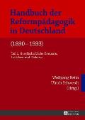 Handbuch Der Reformpaedagogik in Deutschland 1890 1933 Teil 1 Zugaenge Gesellschaftliche Kontexte Leitideen Und Diskurse Teil 2 Praxisfelder Un