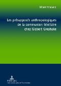 Les pr?suppos?s anthropologiques de la communion trinitaire chez Gisbert Greshake: Une relecture ? partir de la perspective n?gro-africaine