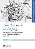 Gunther Ipsen in Leipzig: Die wissenschaftliche Biographie eines Deutschen Soziologen 1919-1933