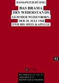 Das Drama des Widerstands: Guenther Weisenborn, der 20. Juli 1944 und die Rote Kapelle