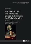 Die Geschichte der Vorurteile: Wieland-Rezeption im 19. Jahrhundert: Wieland in der Literaturgeschichtsschreibung von 1839 bis 1911