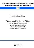 Teaching English in Chile: A Study of Teacher Perceptions of their Professional Identity, Student Motivation and Pertinent Learning Contents