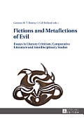 Fictions and Metafictions of Evil: Essays in Literary Criticism, Comparative Literature and Interdisciplinary Studies