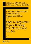 Babel Is Everywhere Migrant Readings from Africa Europe & Asia