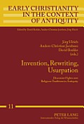 Invention, Rewriting, Usurpation: Discursive Fights over Religious Traditions in Antiquity