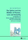 The Sphinx and the Riddles of Passion, Love and Sexuality: Contributions by Stefano Bolognini, Rainer Gross and Sylvia Zwettler-Otte- Preface by Alain