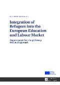 Integration of Refugees into the European Education and Labour Market: Requirements for a Target Group Oriented Approach