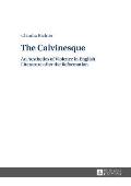 The Calvinesque: An Aesthetics of Violence in English Literature after the Reformation
