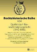 Quellen zum Bau- und Enteignungsrecht (1940-1958): Entwuerfe zu einem Reichsbaugesetz (1940/41) - Vorentwurf zu einem Deutschen Baugesetzbuch von 1942