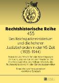 Das Reichsjustizministerium und die hoeheren Justizbehoerden in der NS-Zeit (1935-1944): Protokolle und Mitschriften der Arbeitstagungen der Reichsjus