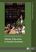 Islamic Education in Secular Societies: In Cooperation with Sedef Sertkan and Zs?fia Windisch