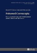 Poisoned Cornucopia: Excess, Intemperance and Overabundance across Cultures and Literatures