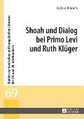 Shoah und Dialog bei Primo Levi und Ruth Klueger