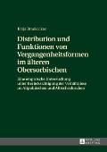 Distribution und Funktionen von Vergangenheitsformen im aelteren Obersorbischen: Eine empirische Untersuchung unter Beruecksichtigung der Verhaeltniss
