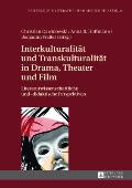 Interkulturalitaet und Transkulturalitaet in Drama, Theater und Film: Literaturwissenschaftliche und didaktische Perspektiven