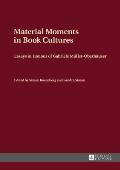 Material Moments in Book Cultures: Essays in Honour of Gabriele Mueller-Oberhaeuser