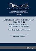 Erwerbt euch Weisheit, ... (Sir 51,25): Weisheit im Spiegel theologischer und paedagogischer Wissenschaft- Festschrift fuer Bernd Feininger