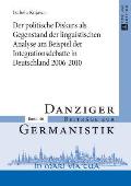 Der politische Diskurs als Gegenstand der linguistischen Analyse am Beispiel der Integrationsdebatte in Deutschland 2006-2010