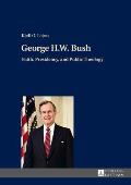 George H.W. Bush: Faith, Presidency, and Public Theology