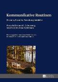 Kommunikative Routinen: Formen, Formeln, Forschungsbereiche- Festschrift zum 65. Geburtstag von Prof. Dr. Irma Hyvaerinen