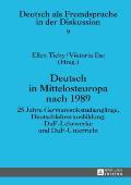 Deutsch in Mittelosteuropa nach 1989: 25 Jahre Germanistikstudiengaenge, Deutschlehrerausbildung, DaF-Lehrwerke und DaF-Unterricht