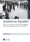 Symbolarme Republik?: Das politische Zeremoniell der Weimarer Republik in den Staatsbesuchen zwischen 1920 und 1933