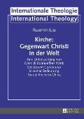 Kirche: Gegenwart Christi in der Welt: Eine Untersuchung von Dietrich Bonhoeffers Werk Sanctorum Communio in seiner Bedeutun