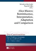 Alice Munro: Reminiscence, Interpretation, Adaptation and Comparison