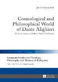 Cosmological and Philosophical World of Dante Alighieri: The Divine Comedy as a Medieval Vision of the Universe